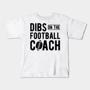 Football Coach - Dibs on the football coach Kids T-Shirt